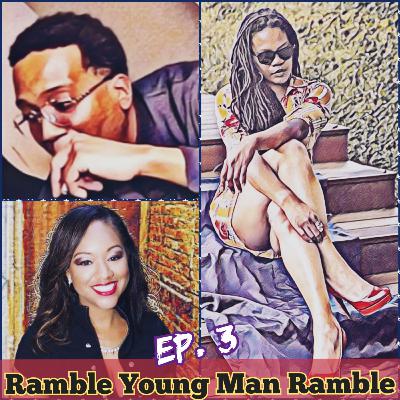 Ramble Young Man Ramble - Ep. 3 (Boobie Measurer) 👙😏 FEAT: Black Wisdom + Shanna J. [ENTERTAINING]