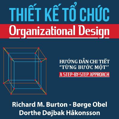 Sách nói Thiết Kế Tổ Chức - Dorthe Døjbak Håkonsson, Richard M. Burton, Børge Obel | Voiz FM Sách nói Thiết Kế Tổ Chức - Dorthe Døjbak Håkonsson, Richard M. Burton, Børge Obel | Voiz FM