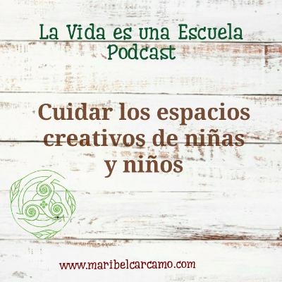 CUIDAR LOS ESPACIOS CREATIVOS DE NIÑAS Y NIÑOS