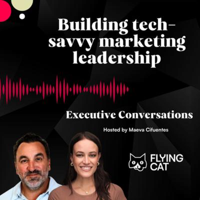 Building tech-savvy marketing leadership with Rick Egan