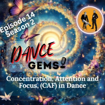 #2/14 Concentration, Attention and Focus, (CAF) in Dance #2/14 Concentration, Attention and Focus, (CAF) in Dance