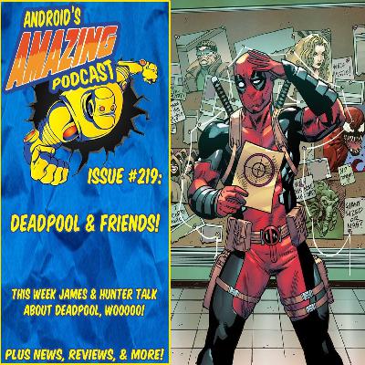 Issue #219: Deadpool & Friends!