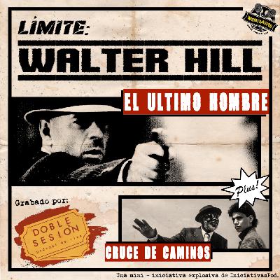 Límite: Walter Hill... El Último Hombre y Cruce De Caminos
