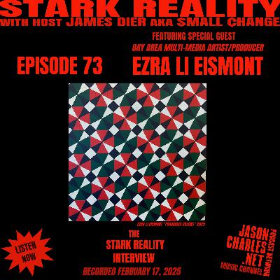 STARK REALITY Episode 73 Guest EZRA LI EISMONT