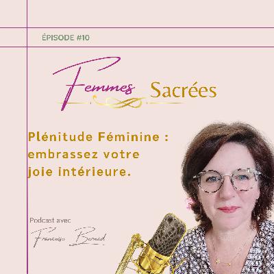 EPISODE 11    Plénitude féminine: embrassez votre joie intérieur