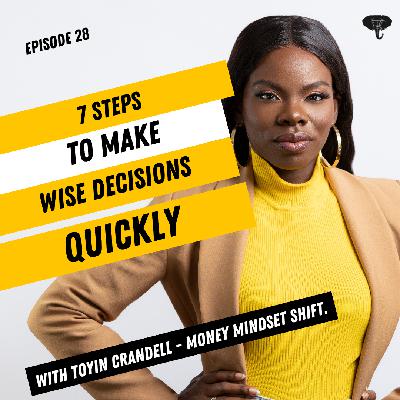 S1E028 - 7 Steps to Make Wise Decisions Quickly S1E028 - 7 Steps to Make Wise Decisions Quickly