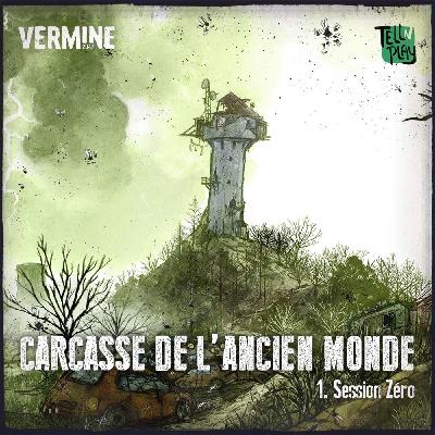 VERMINE 2047 - Carcasse de l'ancien monde - Ep 1 - Session Zéro