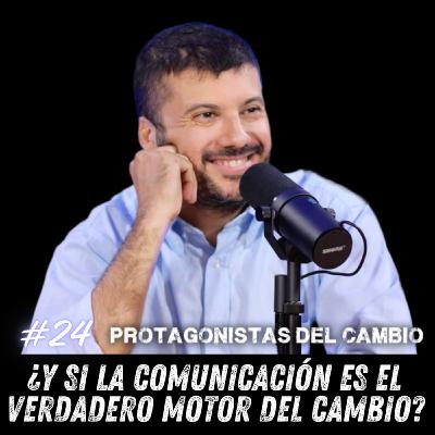 [24] ¿Y si la comunicación fuera el verdadero motor del cambio? con Curro Trujillo