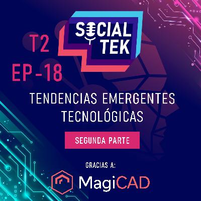 EP18 Tendencias Emergentes Tecnológicas - Parte 2
