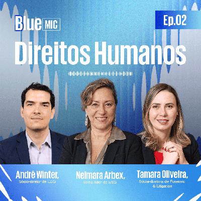 Direitos Humanos | Blue Mic EP#2