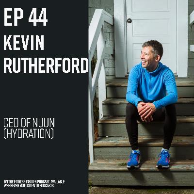 Episode 44: Kevin Rutherford, CEO of Nuun, on why hydration matters and how you can achieve it