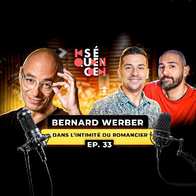 SÉQUENCE 33 – BERNARD WERBER : IMAGINER LE MONDE AUTREMENT