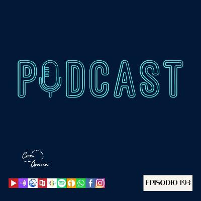 Ep. 193 PODCAST CORRE A LA GRACIA