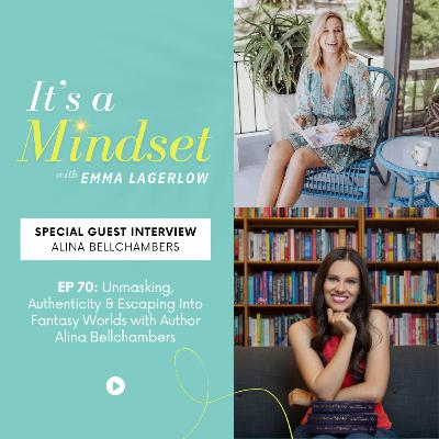 Episode 70 - Unmasking, Authenticity & Escaping Into Fantasy Worlds with Author Alina Bellchambers Episode 70 - Unmasking, Authenticity & Escaping Into Fantasy Worlds with Author Alina Bellchambers