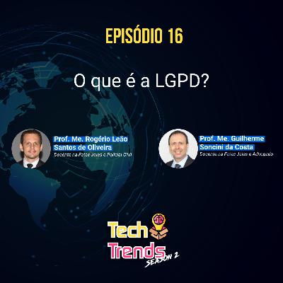 Tech Trends #16 - O que é LGPD? Tech Trends #16 - O que é LGPD?