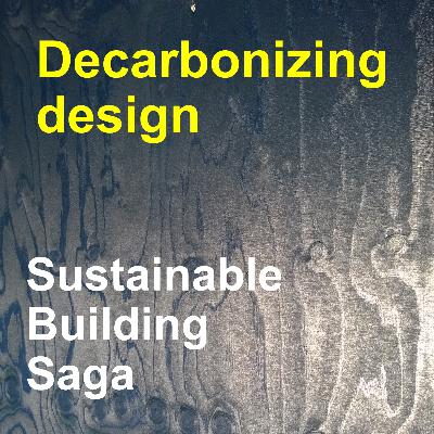 Decarbonizing design with Alan Organschi Decarbonizing design with Alan Organschi