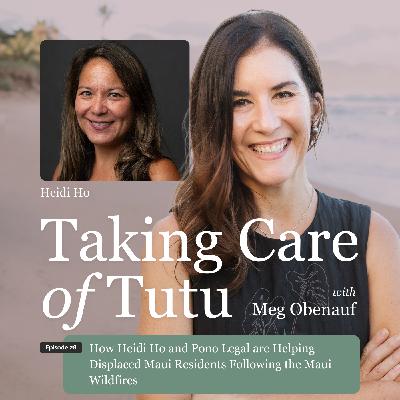 028: How Heidi Ho and Pono Legal are Helping Displaced Maui Residents Following the Maui Wildfires 028: How Heidi Ho and Pono Legal are Helping Displaced Maui Residents Following the Maui Wildfires