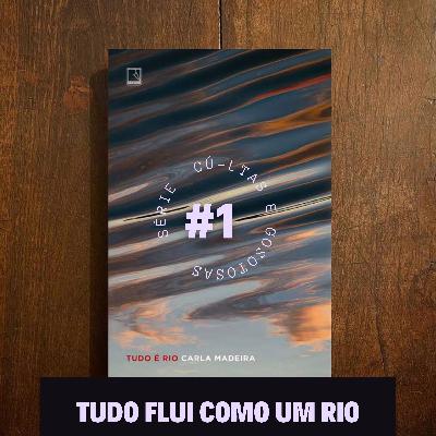 Série Cú-ltas e Gostosas - #1: Tudo flui como um rio