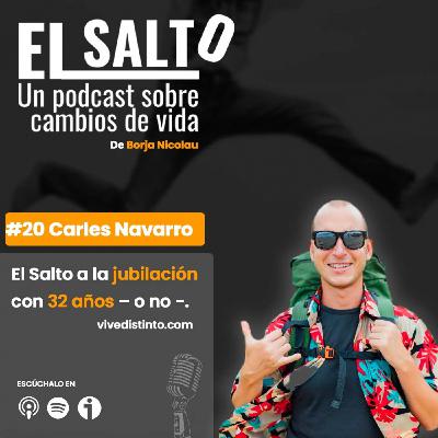#20 Carles Navarro [vivedistinto.com] - El Salto a la jubilación con 32 años (¿o no?)