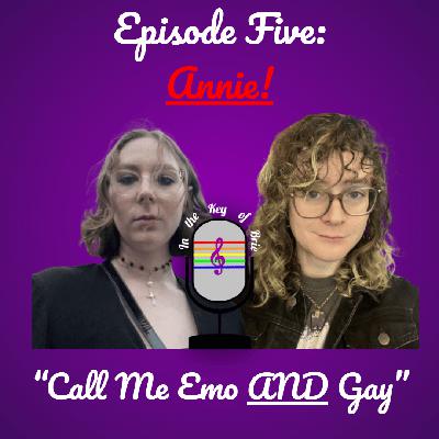 Ep. 5: Call Me Emo AND Gay (featuring Annie) Ep. 5: Call Me Emo AND Gay (featuring Annie)