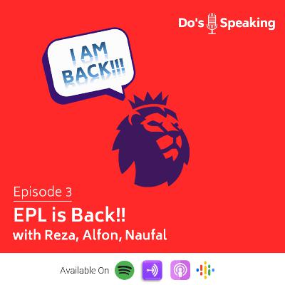 ENGLISH PREMIER LEAGUE IS BACK!!! (with Reza, Alfon, Naufal)