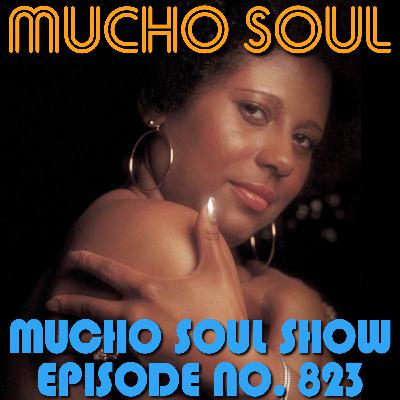 Episode 823: Mucho Soul Show No. 823 Episode 823: Mucho Soul Show No. 823