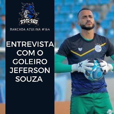 BANCADA AZULINA #164 - ENTREVISTA COM O GOLEIRO JEFERSON SOUZA BANCADA AZULINA #164 - ENTREVISTA COM O GOLEIRO JEFERSON SOUZA