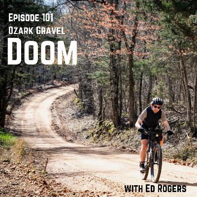 Episode 101: Ozark Gravel Doom with Ed Rogers Episode 101: Ozark Gravel Doom with Ed Rogers