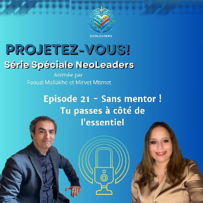 HS NeoLeaders - Episode 21 - Sans mentor ! Tu passes à côté de l’essentiel