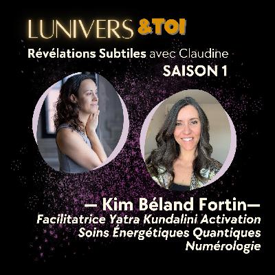 L'Énergie Vitale de la Kundalini : Comment l'Activation de l’Énergie Transforme Nos Vies avec Kim Béland Fortin | E6-S1 L'Énergie Vitale de la Kundalini : Comment l'Activation de l’Énergie Transforme Nos Vies avec Kim Béland Fortin | E6-S1