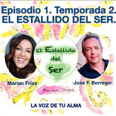 El estallido del Ser. Con Marian Frías & Jose Feliciano Borrego. La voz de tu Alma. El estallido del Ser. Con Marian Frías & Jose Feliciano Borrego. La voz de tu Alma.