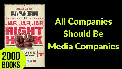 408[Marketing] All Companies should be Media Companies | Jab Jab Jab Right Hook - Gary Vaynerchuk