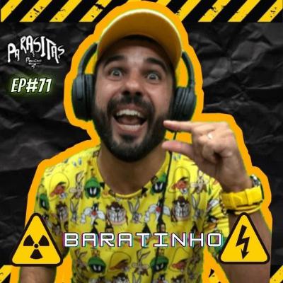 BARATINHO - Parasitas Podcast #71 BARATINHO - Parasitas Podcast #71