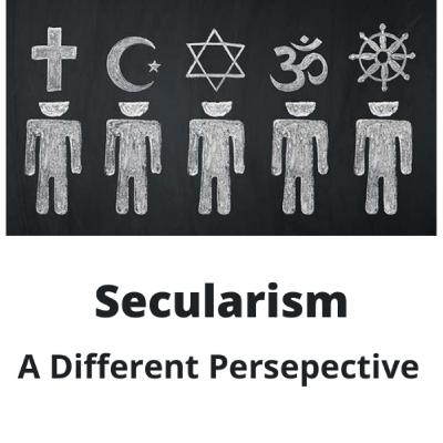 Secularism : A Different Perspective Secularism : A Different Perspective