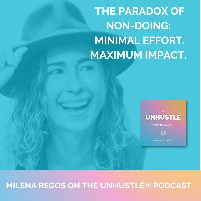 Ep. 60 The Paradox of Non-Doing: Minimal Effort. Maximum Impact. Ep. 60 The Paradox of Non-Doing: Minimal Effort. Maximum Impact.