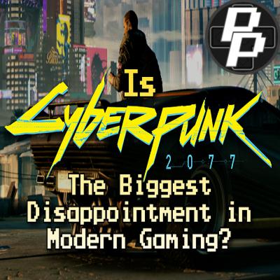 Is Cyberpunk 2077 The Biggest Disappointment in Modern Gaming? - PlayerPandemonium