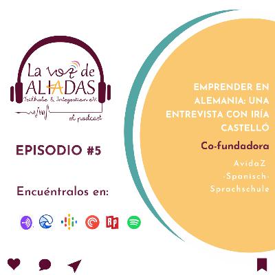 Episodio #5 Emprender en Alemania: una entrevista con Iria Castelló