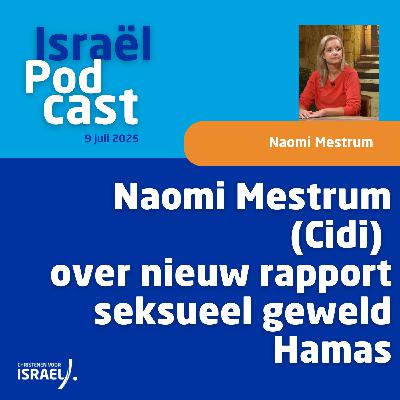 Uitzending 9 juli • Naomi Mestrum (Cidi) over nieuw rapport seksueel geweld Hamas
