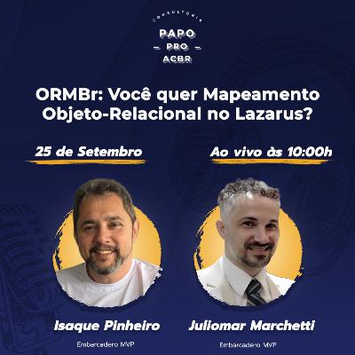 ORMBr: Você quer Mapeamento Objeto-Relacional no Lazarus?