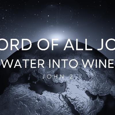 Lord of All Joy: Water Into Wine (Baptism Sunday)