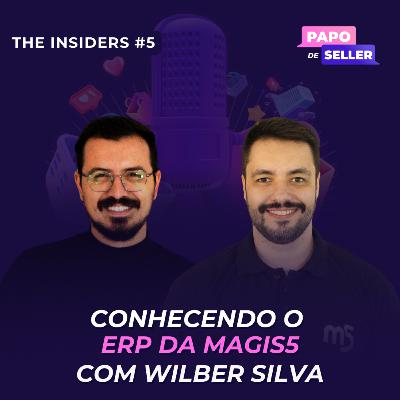 Conhecendo o ERP da Magis5 com Wilber Silva - the insiders