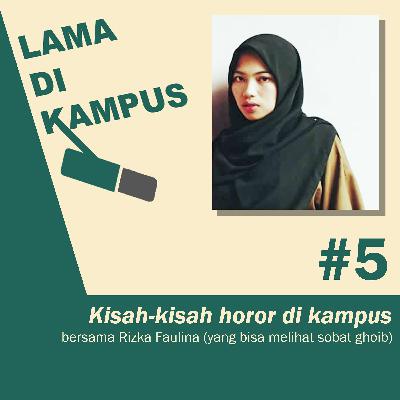 05 - Kisah-kisah Horor di Kampus feat. Rizka Faulina 05 - Kisah-kisah Horor di Kampus feat. Rizka Faulina