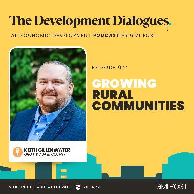 Growing Rural Communities (Featuring Keith Gillenwater) Growing Rural Communities (Featuring Keith Gillenwater)