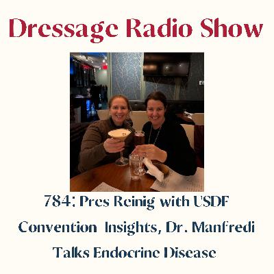 784: Pres Reinig with Insights from USDF Convention, Dr. Manfredi Talks Endocrine Disease, New Book Club
