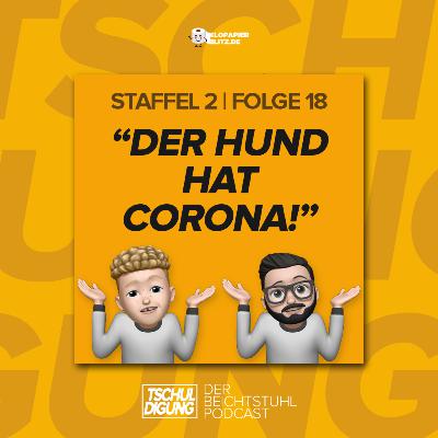 #18: "Der Hund hat Corona!"