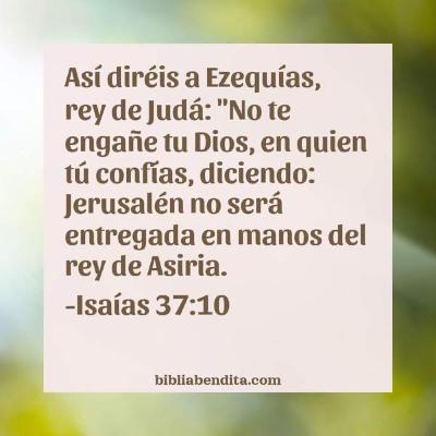 Isaías 37 “Yo conozco tu sentarte, tu salir y tu entrar, y también tu furor contra mí… te haré regresar por el camino por donde has venido”