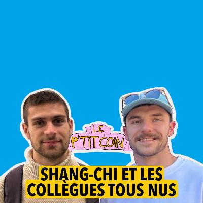 Ep.2 Shang-Chi et les collègues tous nus