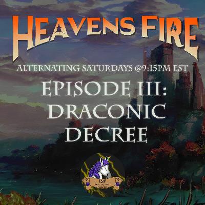 Heavensfire: Rekindled: Ep. III - "Draconic Decree" Heavensfire: Rekindled: Ep. III - "Draconic Decree"