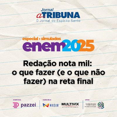Redação nota mil: o que fazer (e o que não fazer) na reta final | A Tribuna no Enem 2025 Redação nota mil: o que fazer (e o que não fazer) na reta final | A Tribuna no Enem 2025