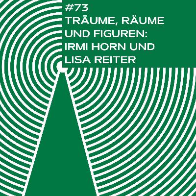 #73 - Träume, Räume und Figuren: Irmi Horn und Lisa Reiter